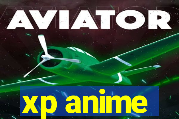 xp anime